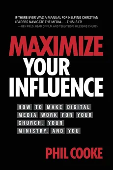Maximize Your Influence - Phil Cooke