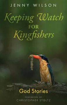 Keeping Watch for Kingfishers - Jenny Wilson