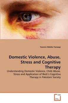 Domestic Violence, Abuse, Stress and Cognitive Therapy - Farooqi Yasmin Nilofer
