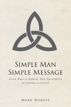 Simple Man Simple Message - Mark Dobosz
