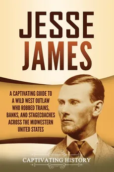 Jesse James - Captivating History