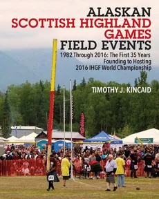 Alaskan Scottish Highland Games Field Events - Timothy J. Kincaid