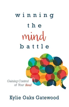 Winning the Mind Battle - Gatewood Kylie Oaks