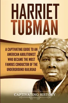 Harriet Tubman - Captivating History