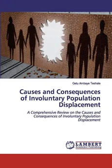 Causes and Consequences of Involuntary Population Displacement - Teshale Getu Ambaye