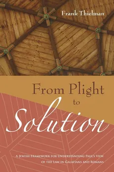 From Plight to Solution - Frank Thielman