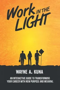 Work in the Light - Wayne A. Kuna