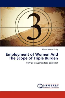 Employment of Women and the Scope of Triple Burden - Afsana Begum Orthy