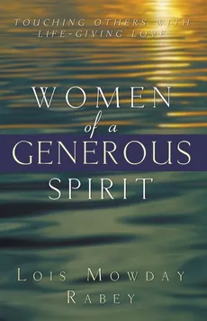 Women of a Generous Spirit - Lois Mowday Rabey