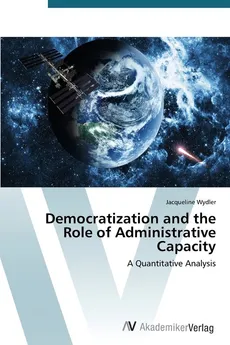 Democratization and the Role of Administrative Capacity - Jacqueline Wydler