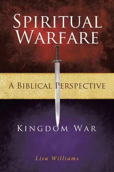 Spiritual Warfare - A Biblical Perspective - Lisa Williams