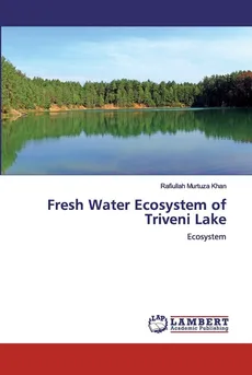 Fresh Water Ecosystem of Triveni Lake - Rafiullah Murtuza Khan