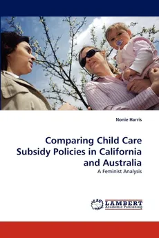 Comparing Child Care Subsidy Policies in California and Australia - Nonie Harris