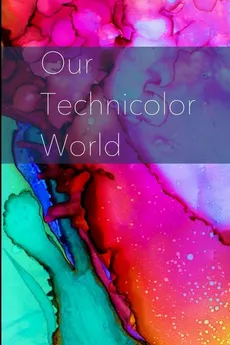 Our Technicolor World - David Axlyn McLeod
