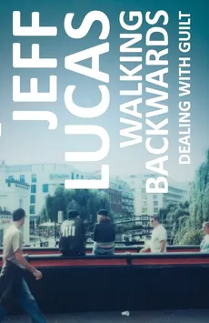 Walking Backwards - Jeff Lucas
