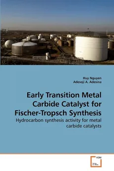 Early Transition Metal Carbide Catalyst for Fischer-Tropsch Synthesis - Huy Nguyen