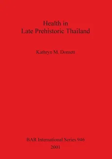 Health in Late Prehistoric Thailand - Kathryn M. Domett
