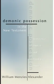 Demonic Possession in the New Testament - William M. Alexander