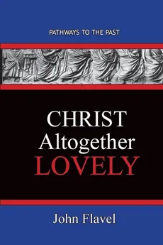 Christ Altogether Lovely - John Flavel