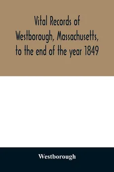 Vital records of Westborough, Massachusetts, to the end of the year 1849 - Westborough