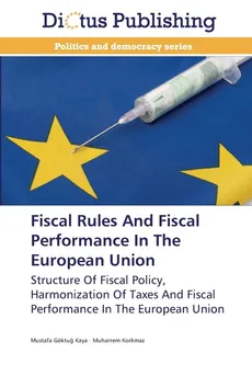 Fiscal Rules And Fiscal Performance In The European Union - Mustafa Göktug KAYA