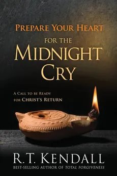 Prepare Your Heart for the Midnight Cry - R T Kendall