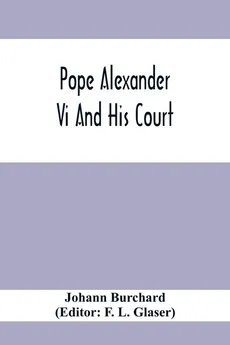 Pope Alexander Vi And His Court - Johann Burchard