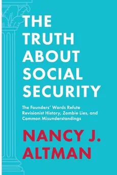 The Truth About Social Security - Nancy J Altman