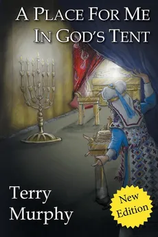 A Place for Me in God's Tent - Terry Murphy