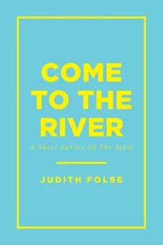 Come To The River - Judith Folse