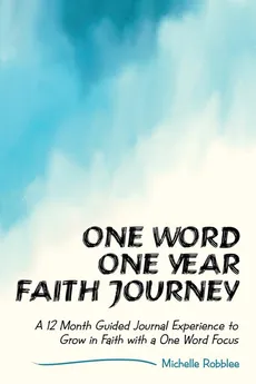 One Word One Year Faith Journey - Michelle Robblee