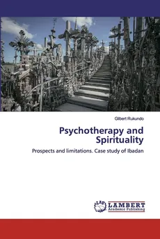 Psychotherapy and Spirituality - Gilbert Rukundo