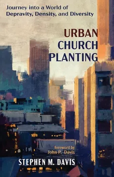 Urban Church Planting - Stephen M. Davis