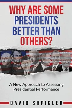 Why Are Some Presidents Better Than Others? - David Shpigler