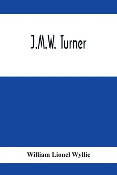 J.M.W. Turner - Wyllie William Lionel