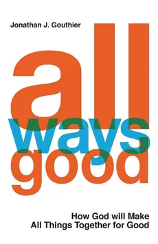 All Ways Good - Jonathan J Gouthier
