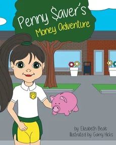 Penny Saver's Money Adventure - Elizabeth Beals
