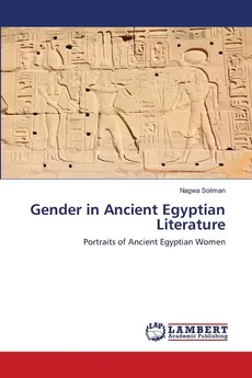 Gender in Ancient Egyptian Literature - Nagwa Soliman