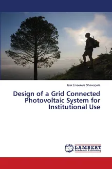Design of a Grid Connected Photovoltaic System for Institutional Use - Isak Lineekela Shawapala