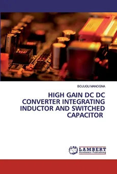 HIGH GAIN DC DC CONVERTER INTEGRATING INDUCTOR AND SWITCHED CAPACITOR - BOJUGU MANOGNA