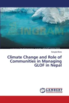 Climate Change and Role of Communities in Managing GLOF in Nepal - Sangita Bista
