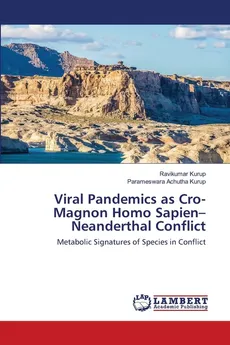 Viral Pandemics as Cro-Magnon Homo Sapien-Neanderthal Conflict - Ravikumar Kurup