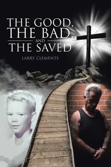 The Good, The Bad, and The Saved - Larry Clements