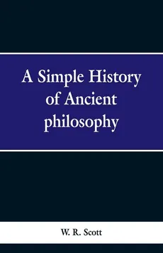 A Simple History of Ancient Philosophy - W. R. Scott