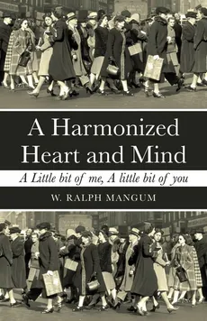 A Harmonized Heart and Mind - W. Ralph Mangum