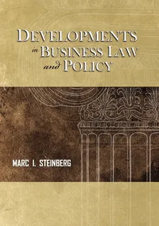 Developments in Business Law and Policy - Marc I. Steinberg