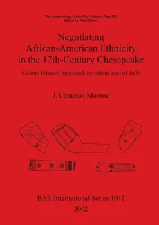Negotiating African-American Ethnicity in the 17th-Century Chesapeake - J. Cameron Monroe