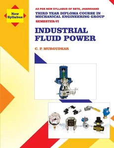 Industrial Fluid Power (Subject Code MEC 605) - C. P. Murgudkar