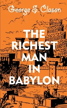 The Richest Man In Babylon - George S Clason