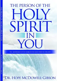 THE PERSON OF THE HOLY SPIRIT IN YOU - Hope McDowell-Gibson